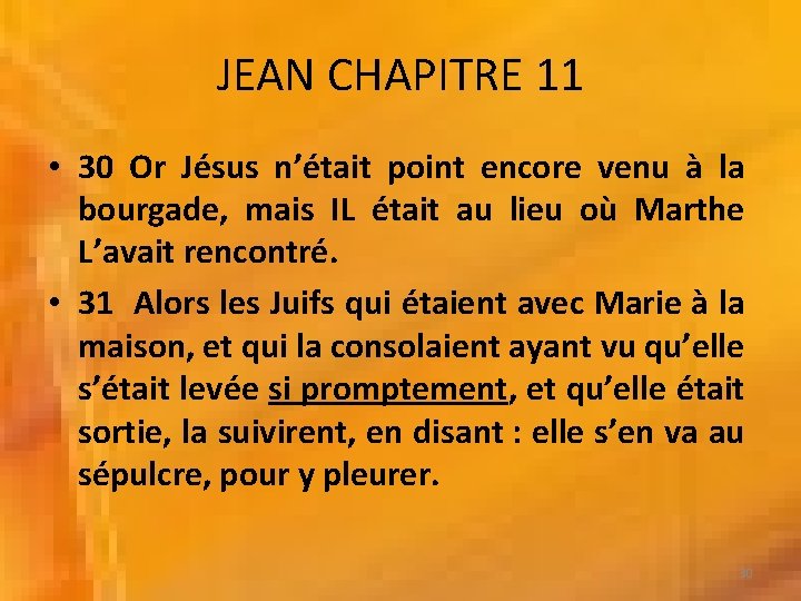 JEAN CHAPITRE 11 • 30 Or Jésus n’était point encore venu à la bourgade,