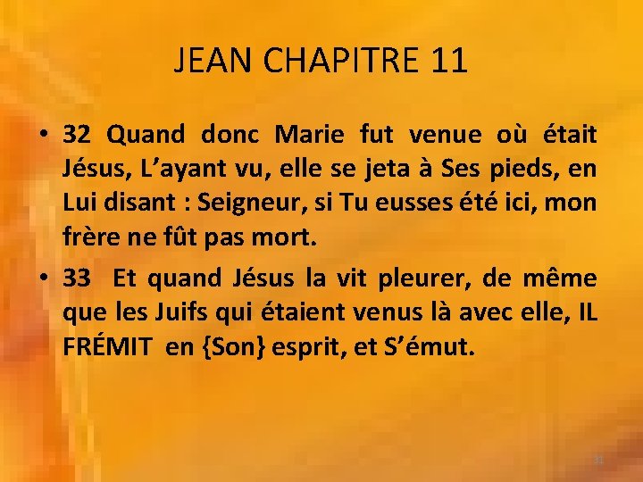 JEAN CHAPITRE 11 • 32 Quand donc Marie fut venue où était Jésus, L’ayant