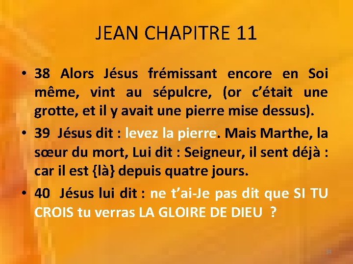 JEAN CHAPITRE 11 • 38 Alors Jésus frémissant encore en Soi même, vint au