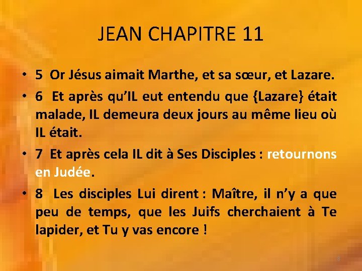 JEAN CHAPITRE 11 • 5 Or Jésus aimait Marthe, et sa sœur, et Lazare.