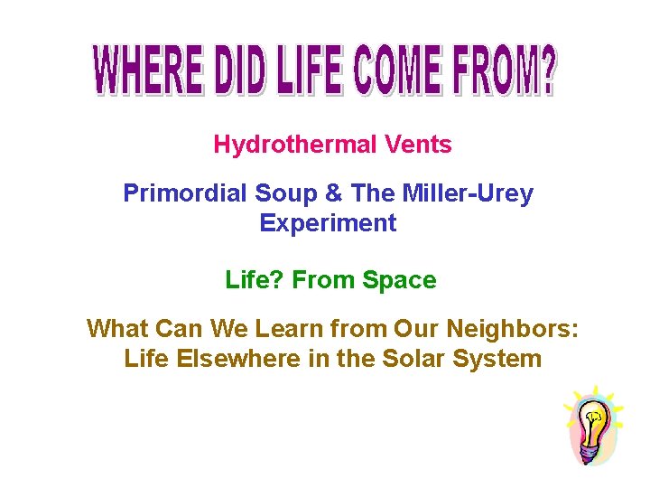 Hydrothermal Vents Primordial Soup & The Miller-Urey Experiment Life? From Space What Can We