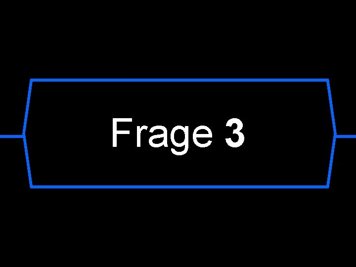 Frage 3 