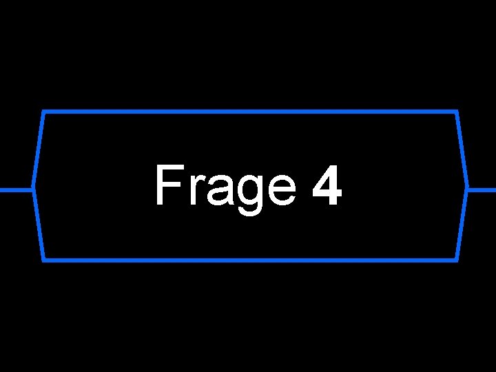 Frage 4 