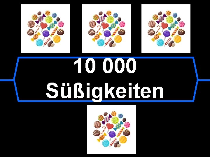 10 000 Süßigkeiten 