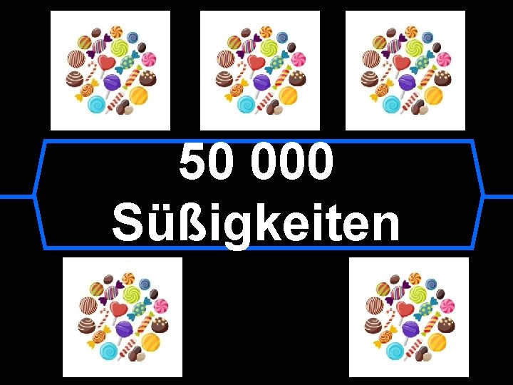 50 000 Süßigkeiten 