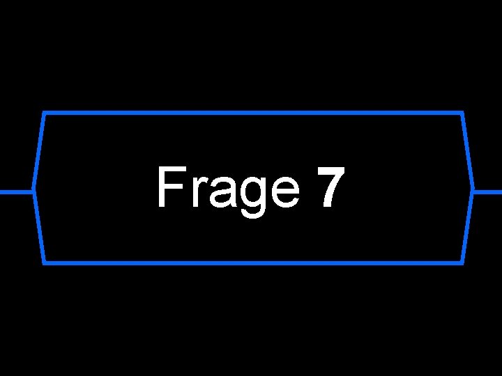 Frage 7 