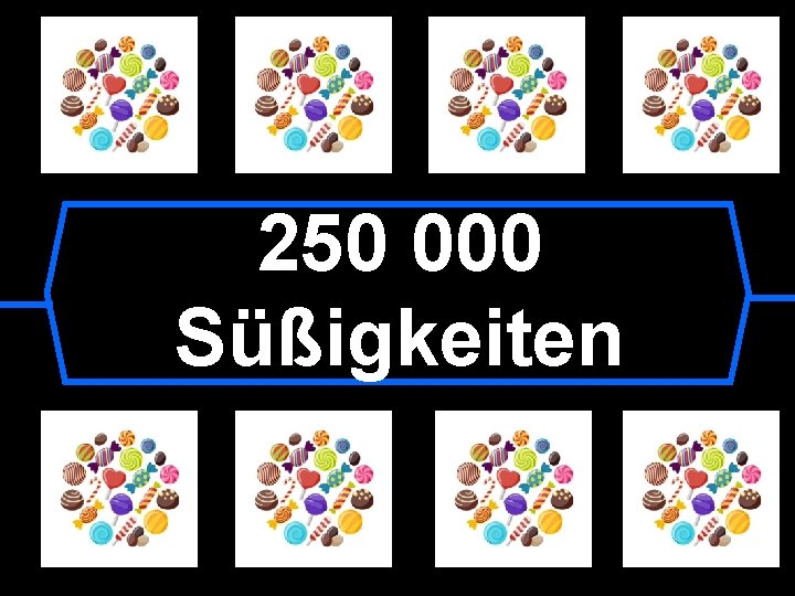 250 000 Süßigkeiten 