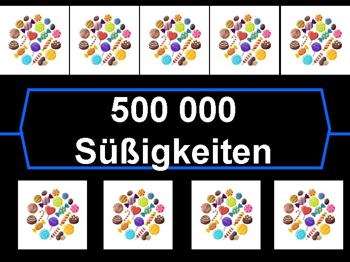 500 000 Süßigkeiten 