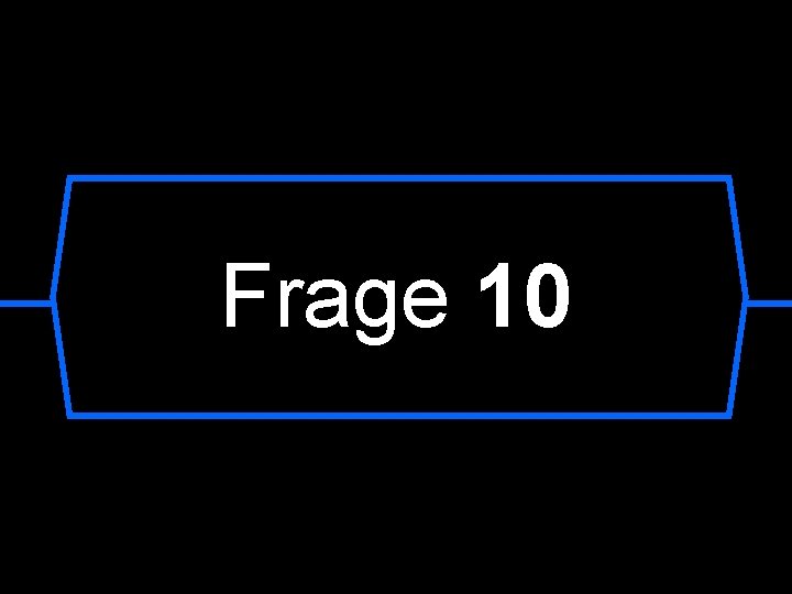 Frage 10 