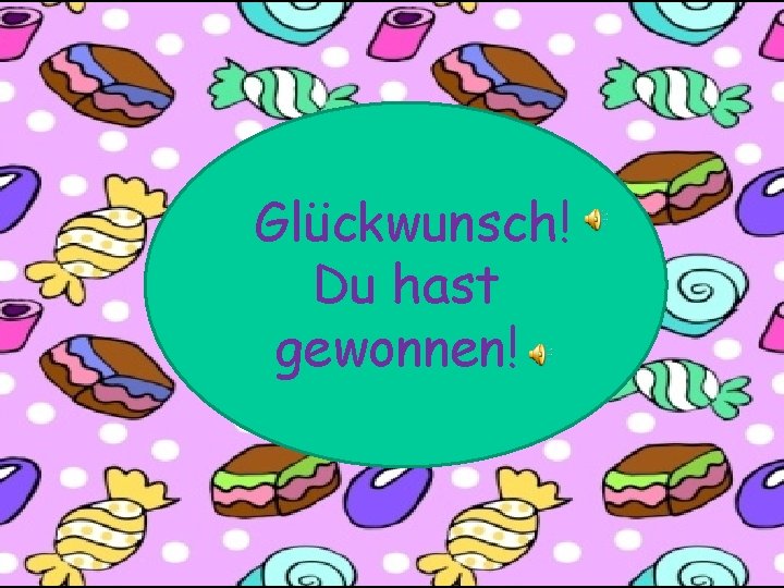 Glückwunsch! Du hast gewonnen! 