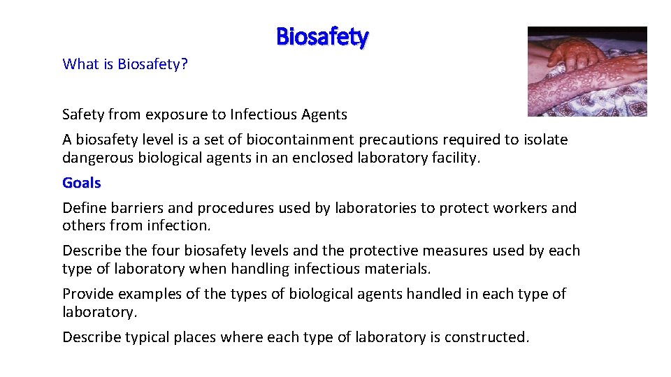 Biosafety What is Biosafety? Safety from exposure to Infectious Agents A biosafety level is