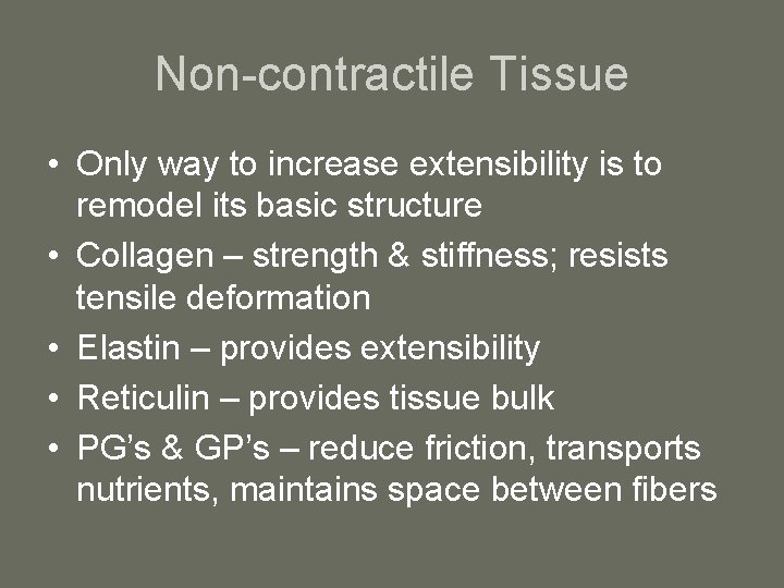 Non-contractile Tissue • Only way to increase extensibility is to remodel its basic structure