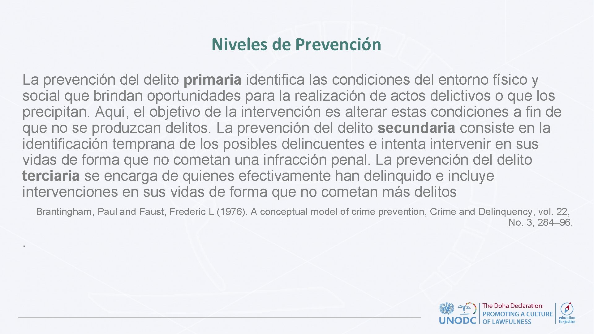 Niveles de Prevención La prevención delito primaria identifica las condiciones del entorno físico y