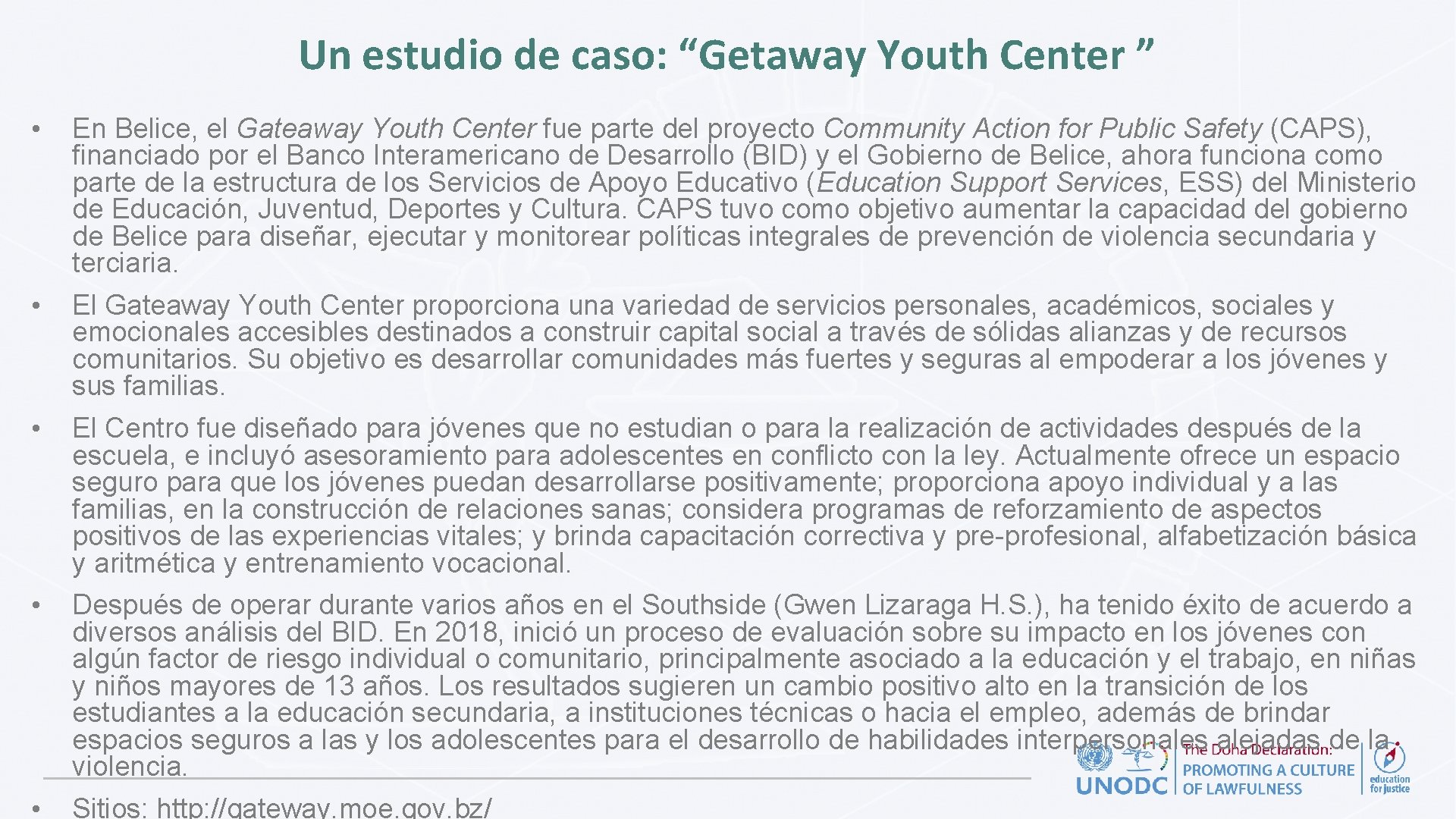 Un estudio de caso: “Getaway Youth Center ” • En Belice, el Gateaway Youth