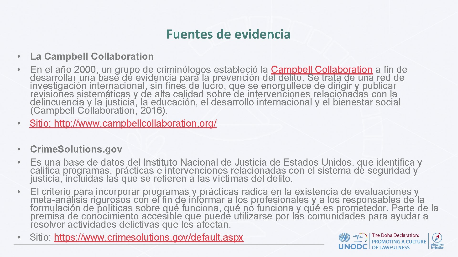 Fuentes de evidencia • La Campbell Collaboration • En el año 2000, un grupo