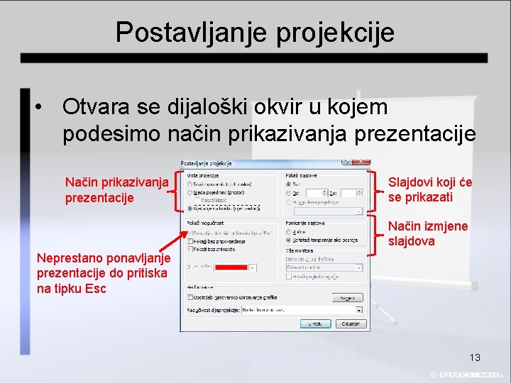 Postavljanje projekcije • Otvara se dijaloški okvir u kojem podesimo način prikazivanja prezentacije Način