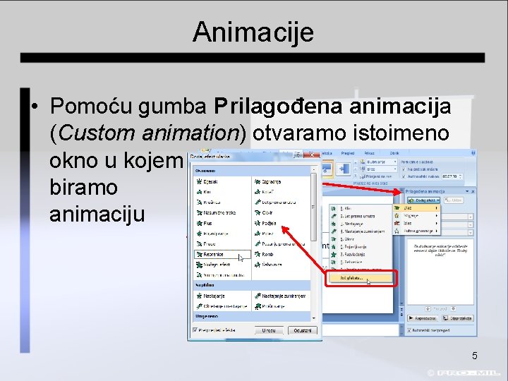 Animacije • Pomoću gumba Prilagođena animacija (Custom animation) otvaramo istoimeno okno u kojem biramo