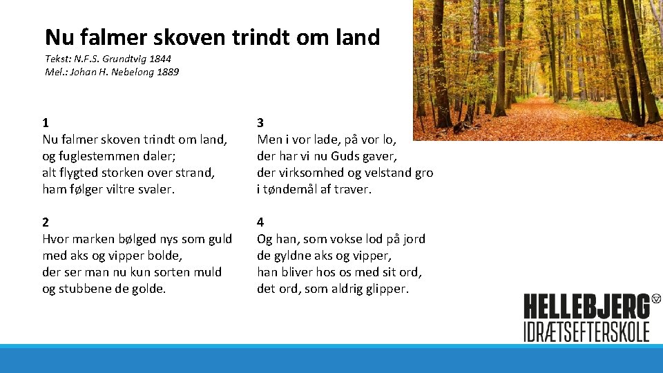 Nu falmer skoven trindt om land Tekst: N. F. S. Grundtvig 1844 Mel. :