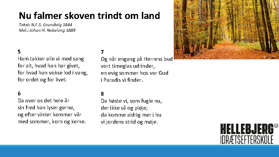 Nu falmer skoven trindt om land Tekst: N. F. S. Grundtvig 1844 Mel. :