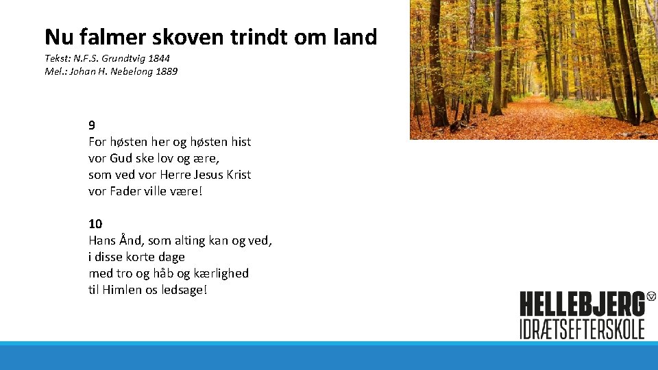 Nu falmer skoven trindt om land Tekst: N. F. S. Grundtvig 1844 Mel. :