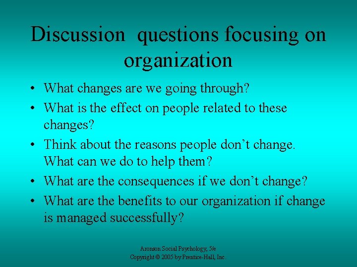 Discussion questions focusing on organization • What changes are we going through? • What