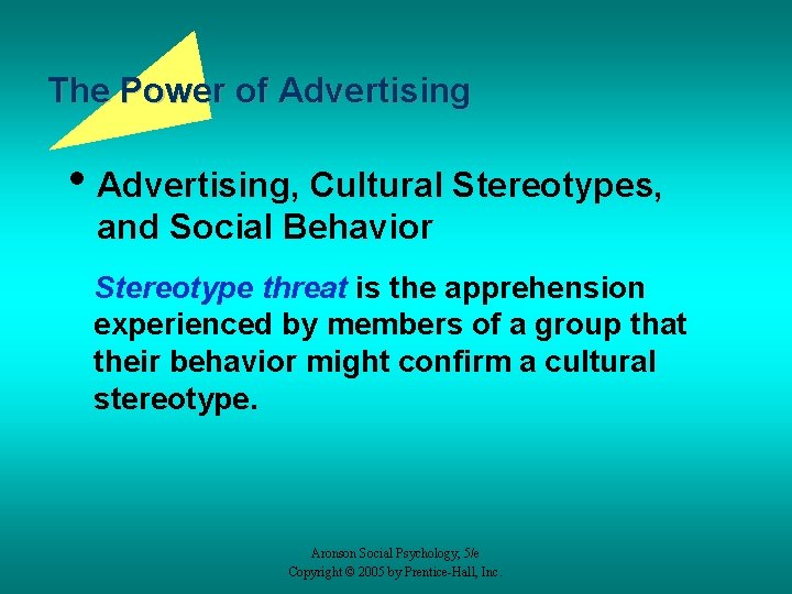 The Power of Advertising • Advertising, Cultural Stereotypes, and Social Behavior Stereotype threat is