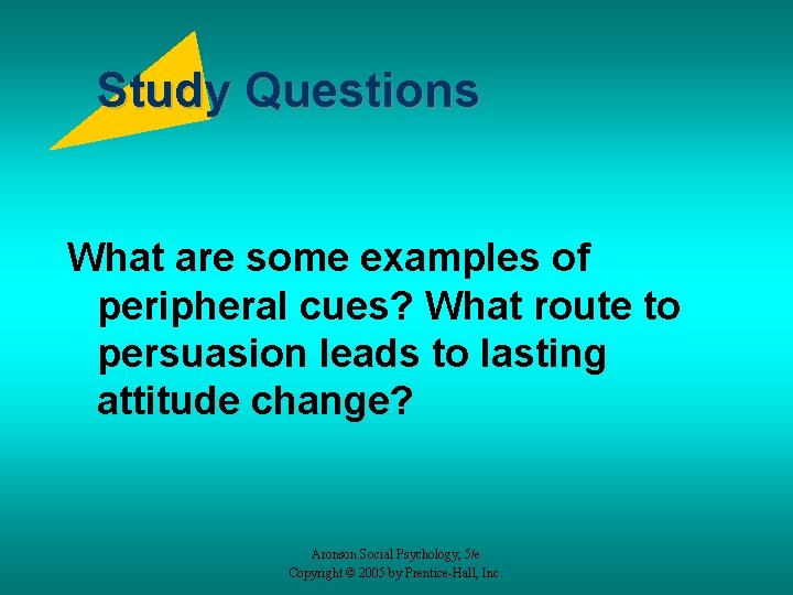 Study Questions What are some examples of peripheral cues? What route to persuasion leads