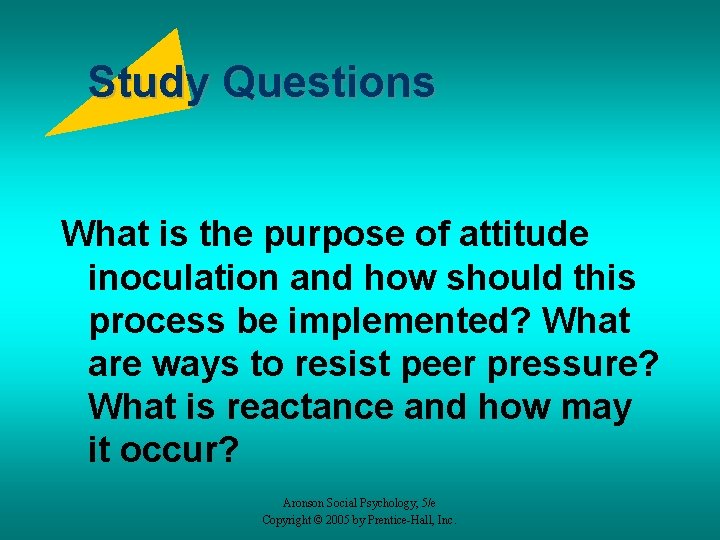 Study Questions What is the purpose of attitude inoculation and how should this process