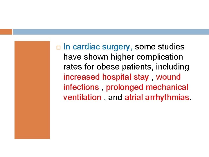  In cardiac surgery, some studies have shown higher complication rates for obese patients,