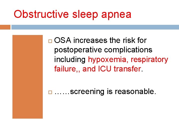 Obstructive sleep apnea OSA increases the risk for postoperative complications including hypoxemia, respiratory failure,