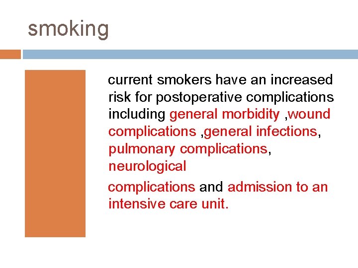 smoking current smokers have an increased risk for postoperative complications including general morbidity ,