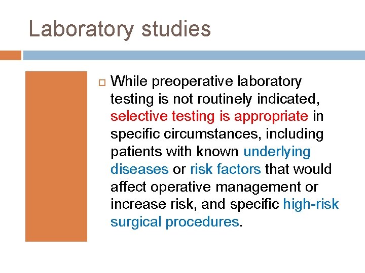 Laboratory studies While preoperative laboratory testing is not routinely indicated, selective testing is appropriate