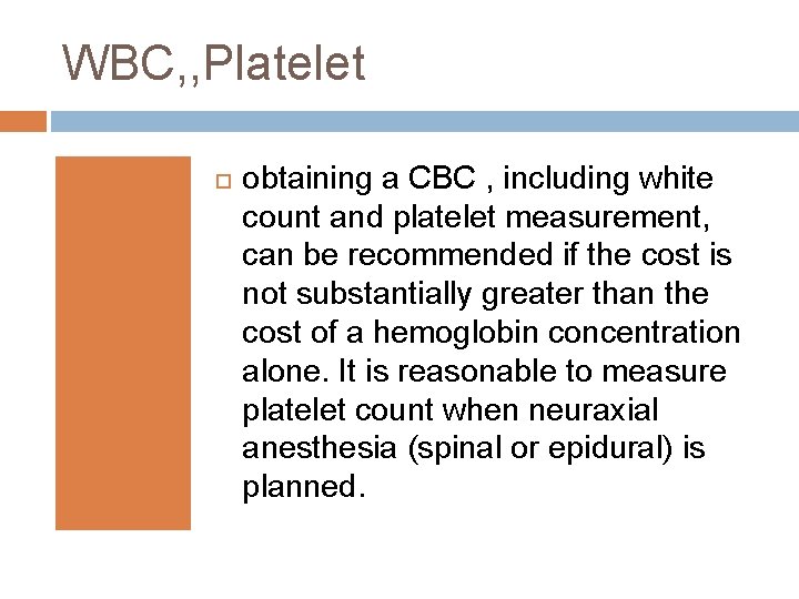 WBC, , Platelet obtaining a CBC , including white count and platelet measurement, can