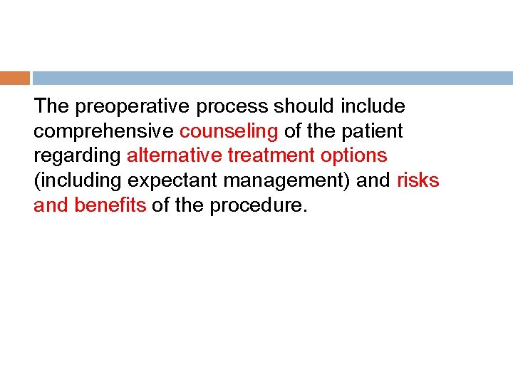 The preoperative process should include comprehensive counseling of the patient regarding alternative treatment options