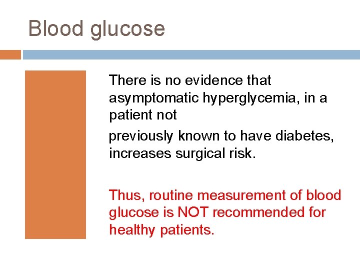 Blood glucose There is no evidence that asymptomatic hyperglycemia, in a patient not previously