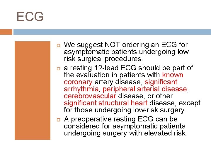 ECG We suggest NOT ordering an ECG for asymptomatic patients undergoing low risk surgical