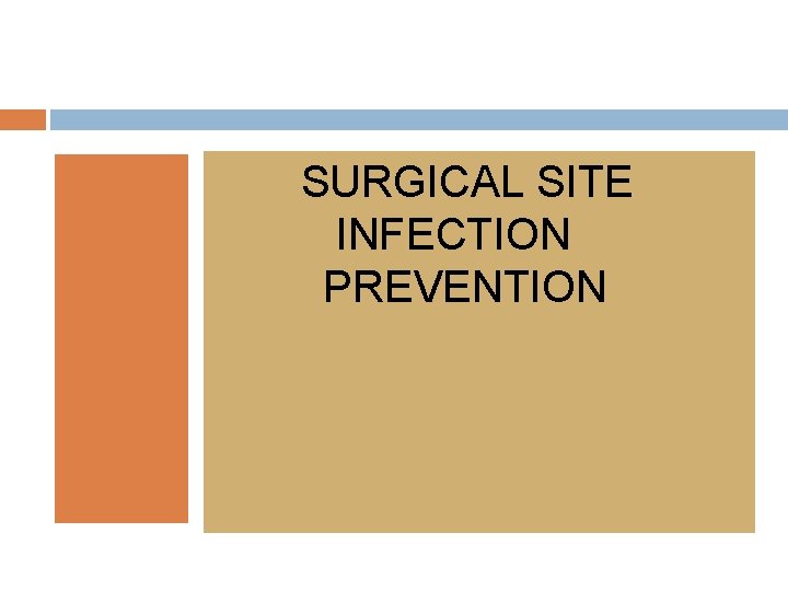 SURGICAL SITE INFECTION PREVENTION 