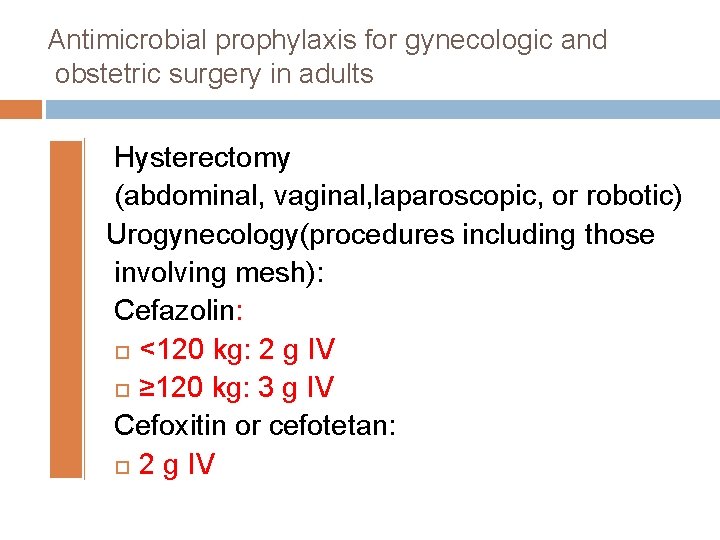 Antimicrobial prophylaxis for gynecologic and obstetric surgery in adults Hysterectomy (abdominal, vaginal, laparoscopic, or