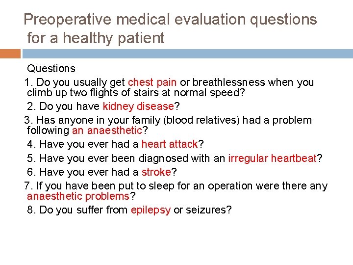 Preoperative medical evaluation questions for a healthy patient Questions 1. Do you usually get