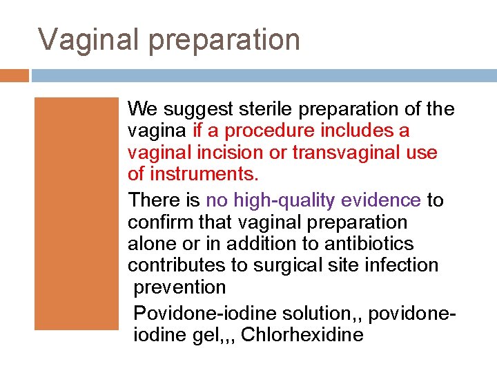 Vaginal preparation We suggest sterile preparation of the vagina if a procedure includes a