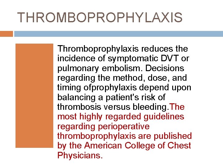 THROMBOPROPHYLAXIS Thromboprophylaxis reduces the incidence of symptomatic DVT or pulmonary embolism. Decisions regarding the