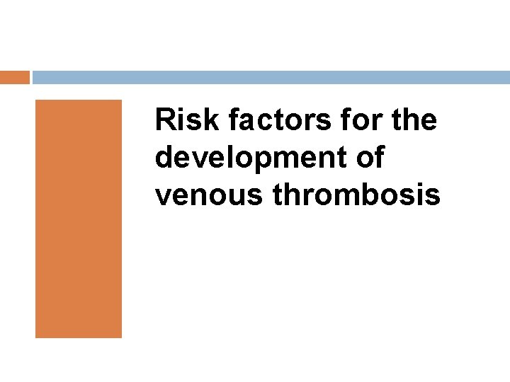 Risk factors for the development of venous thrombosis 