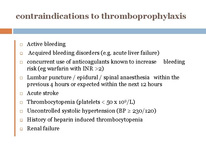 contraindications to thromboprophylaxis q Active bleeding Acquired bleeding disorders (e. g. acute liver failure)