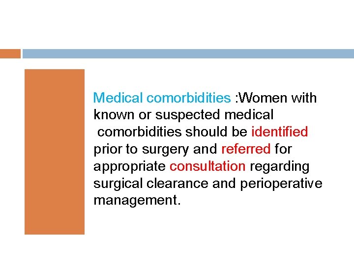 Medical comorbidities : Women with known or suspected medical comorbidities should be identified prior