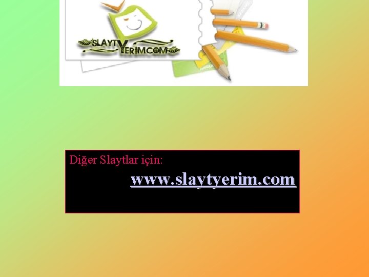 Diğer Slaytlar için: www. slaytyerim. com Diğer Slaytlar için: www. slaytyerim. com
