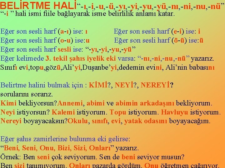 BELİRTME HALİ“-ı, -i, -u, -ü, -yı, -yi, -yu, -yü, -nı, -ni, -nu, -nü” “-i BELİRTME HALİ“-ı, -i, -u, -ü, -yı, -yi, -yu, -yü, -nı, -ni, -nu, -nü” “-i