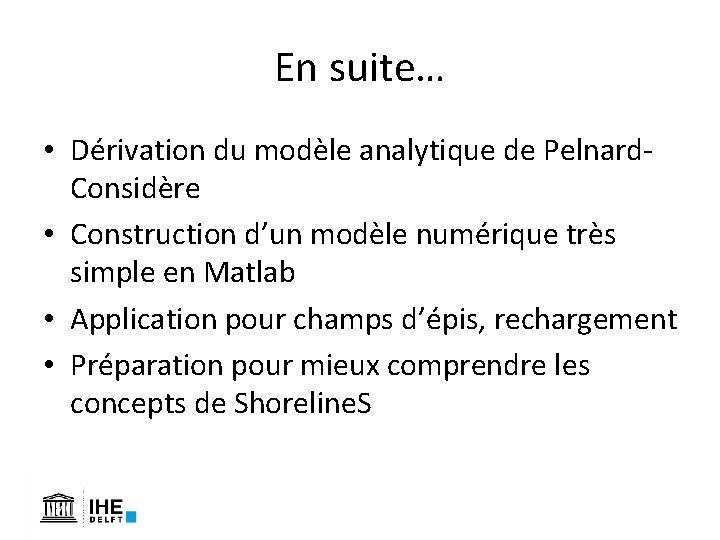 En suite… • Dérivation du modèle analytique de Pelnard. Considère • Construction d’un modèle En suite… • Dérivation du modèle analytique de Pelnard. Considère • Construction d’un modèle