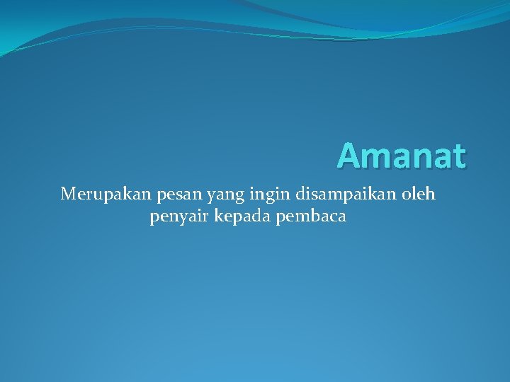 Amanat Merupakan pesan yang ingin disampaikan oleh penyair kepada pembaca 