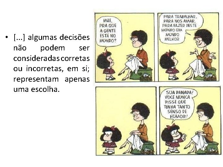  • [. . . ] algumas decisões não podem ser consideradas corretas ou