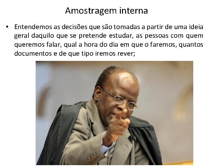 Amostragem interna • Entendemos as decisões que são tomadas a partir de uma ideia